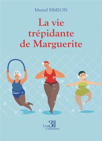 Couverture du livre « La vie trépidante de Marguerite » de Muriel Simeon aux éditions Les Trois Colonnes