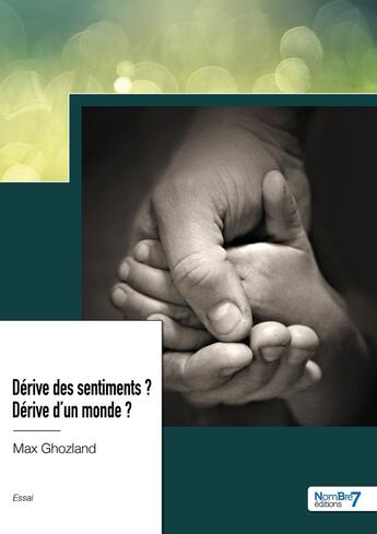 Couverture du livre « Dérive des sentiments ? dérive d'un monde ? » de Max Ghozland aux éditions Nombre 7