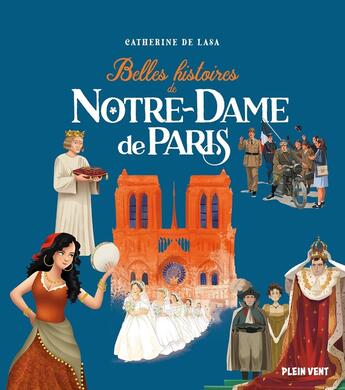 Couverture du livre « Belles histoires de Notre-Dame de Paris » de Catherine De Lasa et Collectif Petit Fute aux éditions Plein Vent