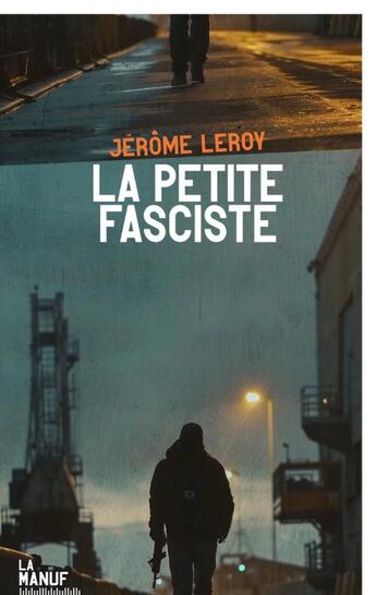 Couverture du livre « La Petite fasciste » de Jerome Leroy aux éditions La Manufacture De Livres