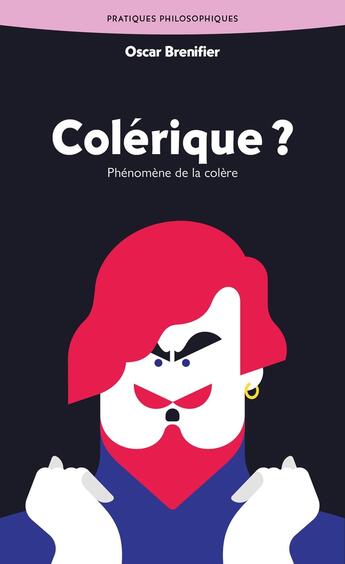 Couverture du livre « Colérique ? Phénomène de la colère » de Oscar Brenifier aux éditions Ancrages