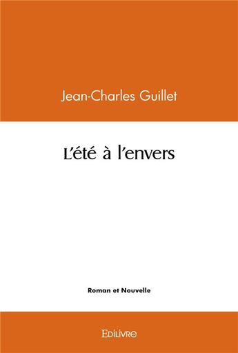 Couverture du livre « L'ete a l'envers » de Guillet Jean-Charles aux éditions Edilivre