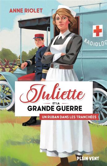 Couverture du livre « Juliette et la Grande guerre Tome 1 : un ruban dans les tranchées » de Anne Riolet aux éditions Plein Vent