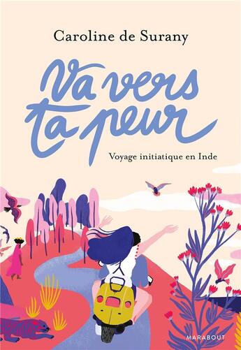 Couverture du livre « Va vers ta peur ; comment se reconnecter avec ses rêves » de Caroline De Surany aux éditions Marabout