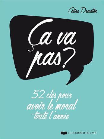 Couverture du livre « Ça va pas ? 52 clés pour avoir le moral toute l'année » de Celine Dreveton aux éditions Courrier Du Livre