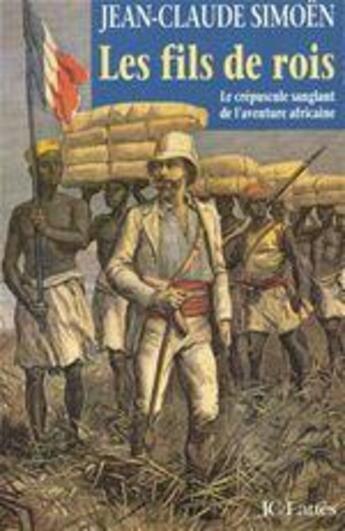 Couverture du livre « Les fils de rois ; le crépuscule sanglant de l'aventure africaine » de Jean-Claude Simoen aux éditions Lattes