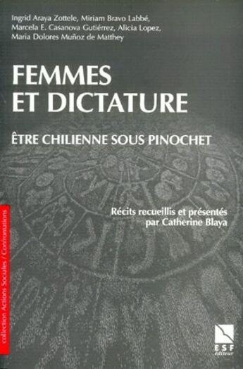 Couverture du livre « Femmes et dictature ; être chilienne sous Pinochet » de Catherine Blaya aux éditions Esf