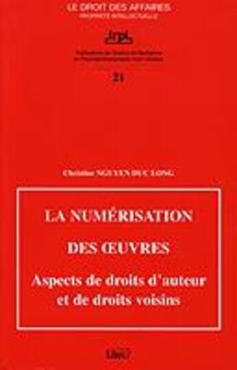 Couverture du livre « La numérisation des oeuvres ; aspects de droits d'auteur et de droits voisins » de Christine Nguyen Duc Long aux éditions Irpi