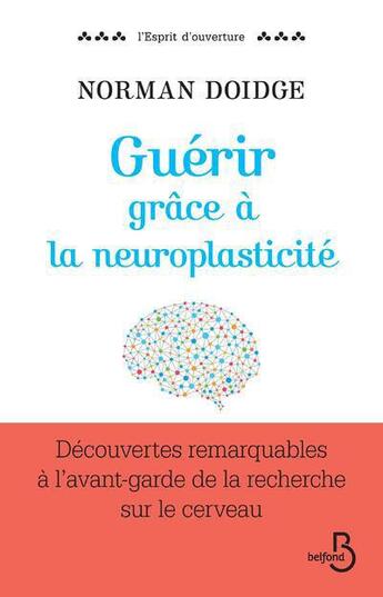 Couverture du livre « Guérir grâce à la neuroplasticité » de Norman Doidge aux éditions Belfond