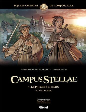 Couverture du livre « Campus stellae, sur les chemins de Compostelle Tome 1 ; le premier chemin, du Puy à Moissac » de Andrea Mutti et Pierre-Roland Saint-Dizier aux éditions Glenat