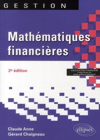 Couverture du livre « Mathématiques financières (2e édition) » de Claude Anne et Gerard Chaigneau aux éditions Ellipses