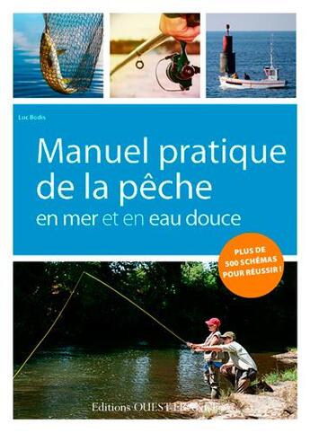 Couverture du livre « Manuel pratique de la pêche en mer et en eau douce » de Luc Bodis aux éditions Ouest France