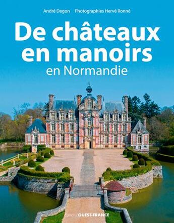 Couverture du livre « De châteaux en manoirs en Normandie » de Degon Andre/Ronne aux éditions Ouest France