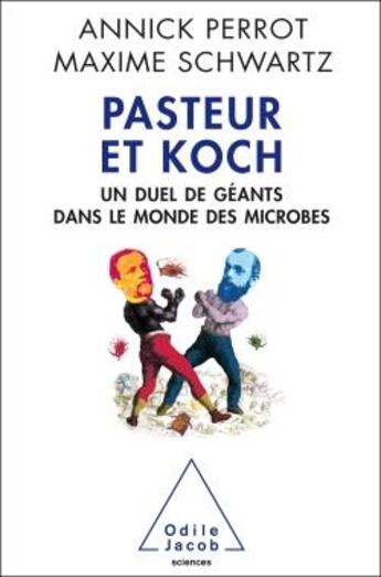 Couverture du livre « Pasteur et Koch ; un duel de géants dans le monde des microbes » de Maxime Schwartz et A Perrot aux éditions Odile Jacob