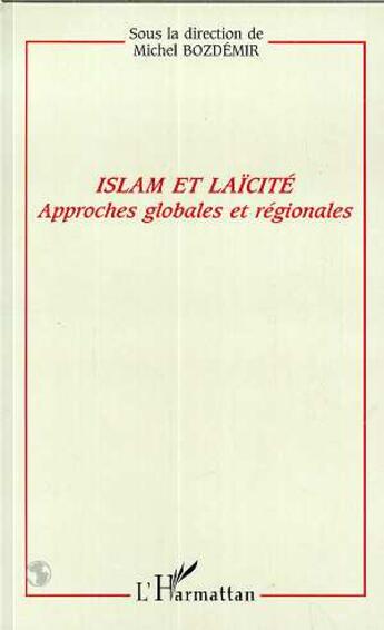 Couverture du livre « Islam et laicite - approches globales et regionales » de  aux éditions L'harmattan