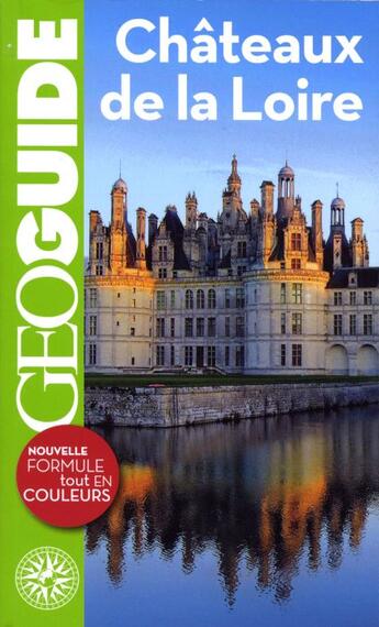 Couverture du livre « GEOguide ; châteaux de la Loire » de Sabine Albertini et Mathias Clamens et Pierre Guitton aux éditions Gallimard-loisirs