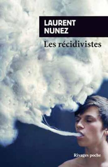 Couverture du livre « Les récidivistes » de Laurent Nunez aux éditions Rivages