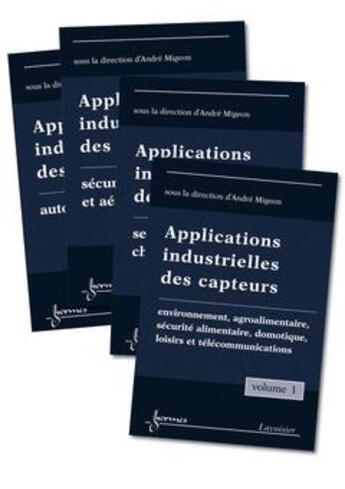 Couverture du livre « Applications industrielles des capteurs ; les 4 volumes » de Migeon aux éditions Hermes Science Publications