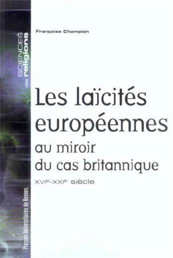 Couverture du livre « Les Laïcités européennes au miroir du cas britannique : XVIe-XXIe siècle » de Francoise Champion aux éditions Pu De Rennes