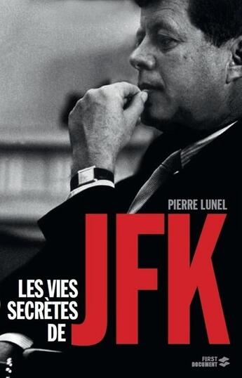 Couverture du livre « Les vies secretes de jfk » de Pierre Lunel aux éditions First