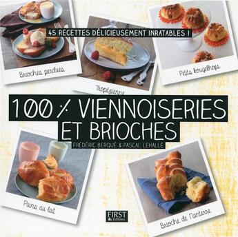 Couverture du livre « 100 % viennoiseries et brioches » de Frederic Berque aux éditions First