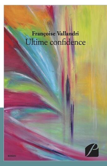 Couverture du livre « Ultime confidence » de Francoise Vallandri aux éditions Editions Du Panthéon