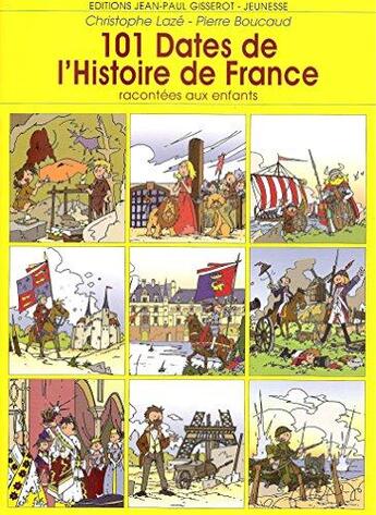 Couverture du livre « 101 dates de l'histoire de France » de Christophe Laze et Pierre Boucaud aux éditions Gisserot