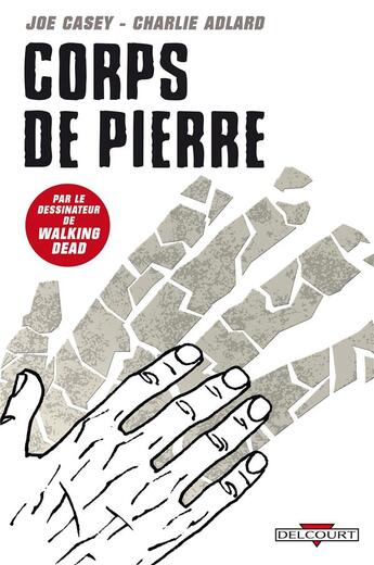 Couverture du livre « Corps de pierre » de Charlie Adlard et Joe Casey aux éditions Delcourt