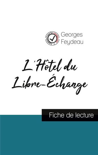 Couverture du livre « L'hôtel du libre-échange, de Georges Feydeau (fiche de lecture et analyse complète de l'oeuvre) » de Georges Feydeau aux éditions Comprendre La Litterature