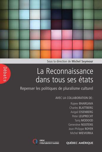 Couverture du livre « La reconnaissance dans tous ses etats. repenser les politiques » de Michel Seymour aux éditions Quebec Amerique