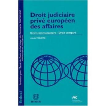 Couverture du livre « Droit judiciaire privé européen des affaires » de Alexis Mourre aux éditions Bruylant