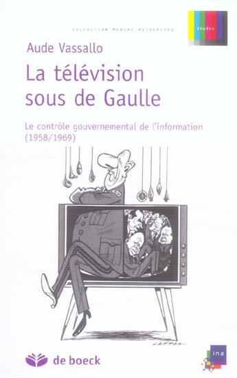 Couverture du livre « La télévision sous de Gaulle : le contrôle gouvernemental de l'information (1958/1969) » de Aude Vassallo aux éditions De Boeck Superieur