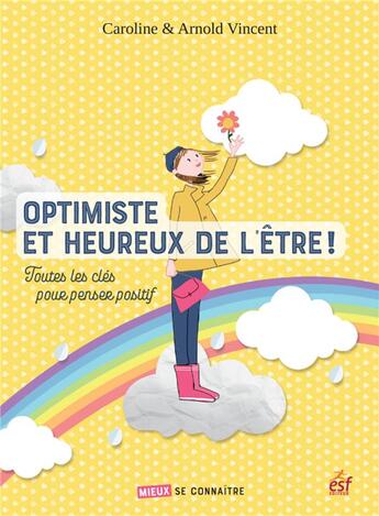 Couverture du livre « Optimiste et heureux de l'être » de Arnold Vincent et Caroline Vincent aux éditions Esf Prisma