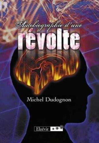 Couverture du livre « Autobiographie d'une révolte » de Michel Dudognon aux éditions Elzevir