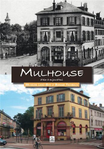 Couverture du livre « Mulhouse d'hier à aujourd'hui » de Micheline Lang-Reitz aux éditions Editions Sutton