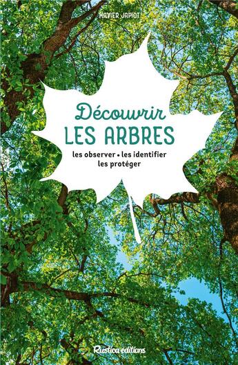 Couverture du livre « Découvrir les arbres » de Xavier Japiot aux éditions Rustica