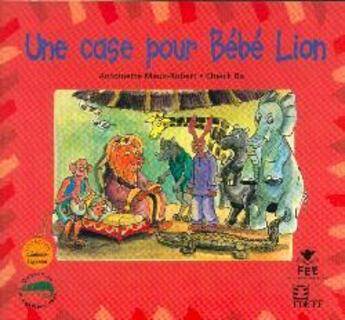 Couverture du livre « Une case pour bébé lion » de A. Maux-Robert aux éditions Edicef