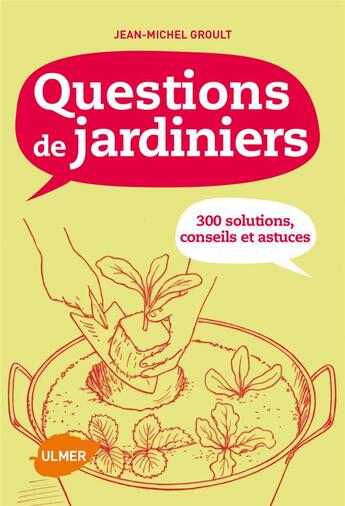 Couverture du livre « Questions de jardiniers ; les réponses aux 250 questions les plus fréquentes » de Jean-Michel Groult aux éditions Eugen Ulmer