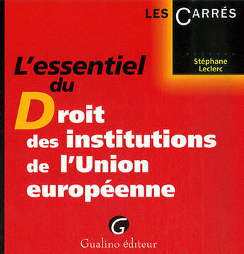 Couverture du livre « L'essentiel du droit institutionnel de l'Union européenne » de Stephane Leclerc aux éditions Gualino