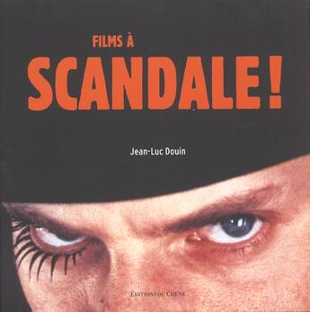 Couverture du livre « Films A Scandale » de Jean-Luc Douin aux éditions Chene