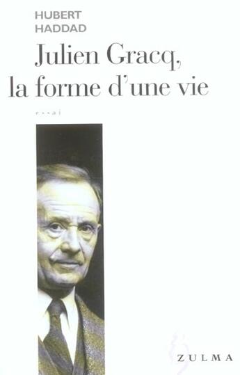 Couverture du livre « Julien gracq , la forme d'une vie » de Hubert Haddad aux éditions Zulma