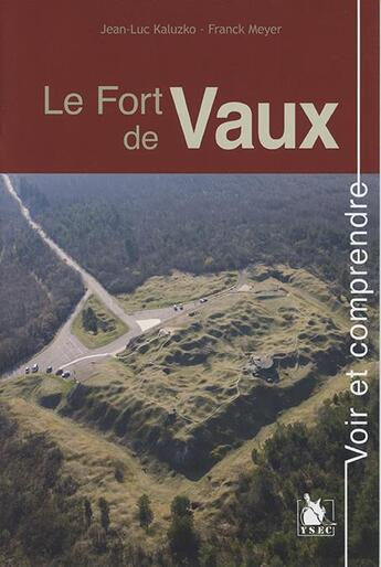 Couverture du livre « Le fort de Vaux » de Franck Meyer et Jean-Luc Kaluzko aux éditions Ysec