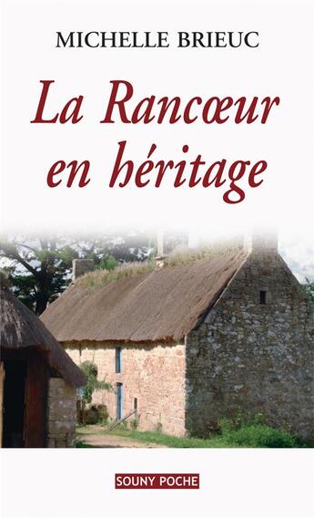 Couverture du livre « La rancoeur en héritage » de Michele Brieuc aux éditions Lucien Souny