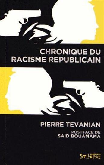 Couverture du livre « Chronique du racisme républicain » de Pierre Tevanian aux éditions Syllepse