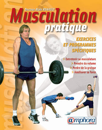 Couverture du livre « Musculation pratique ; exercices et programmes spécifiques (édition 2001) » de Alain Renault aux éditions Amphora