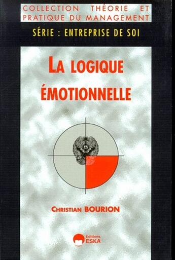 Couverture du livre « La logique emotionnelle » de Christian Bourion aux éditions Eska