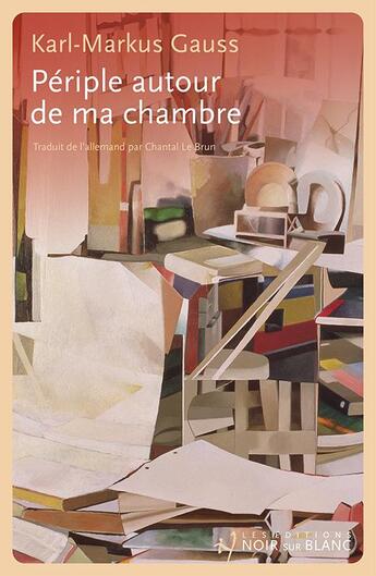 Couverture du livre « Périple autour de ma chambre » de Karl-Markus Gauss aux éditions Noir Sur Blanc