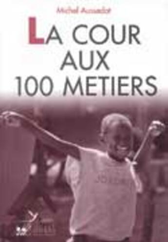 Couverture du livre « La cour aux cent métiers » de Aussedat aux éditions Quart Monde