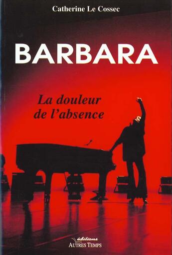 Couverture du livre « Barbara la douleur de l'absence » de Le Cossec aux éditions Autres Temps