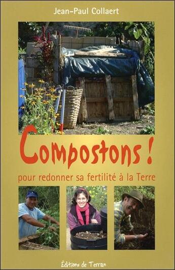 Couverture du livre « Compostons ! principes, techniques, utilisations » de Jean-Paul Collaert aux éditions De Terran